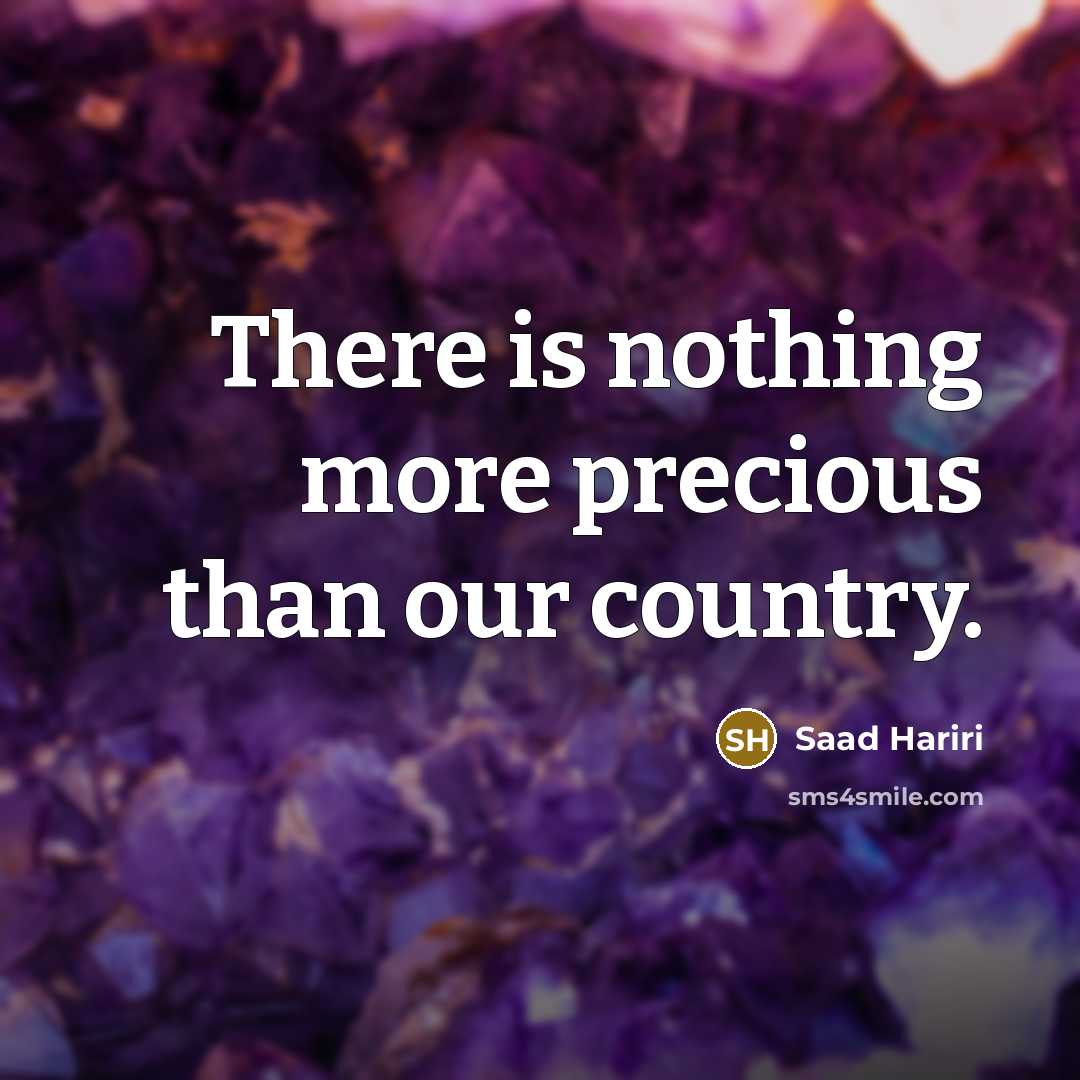 “There is nothing more precious than our country.…” quote by Saad Hariri