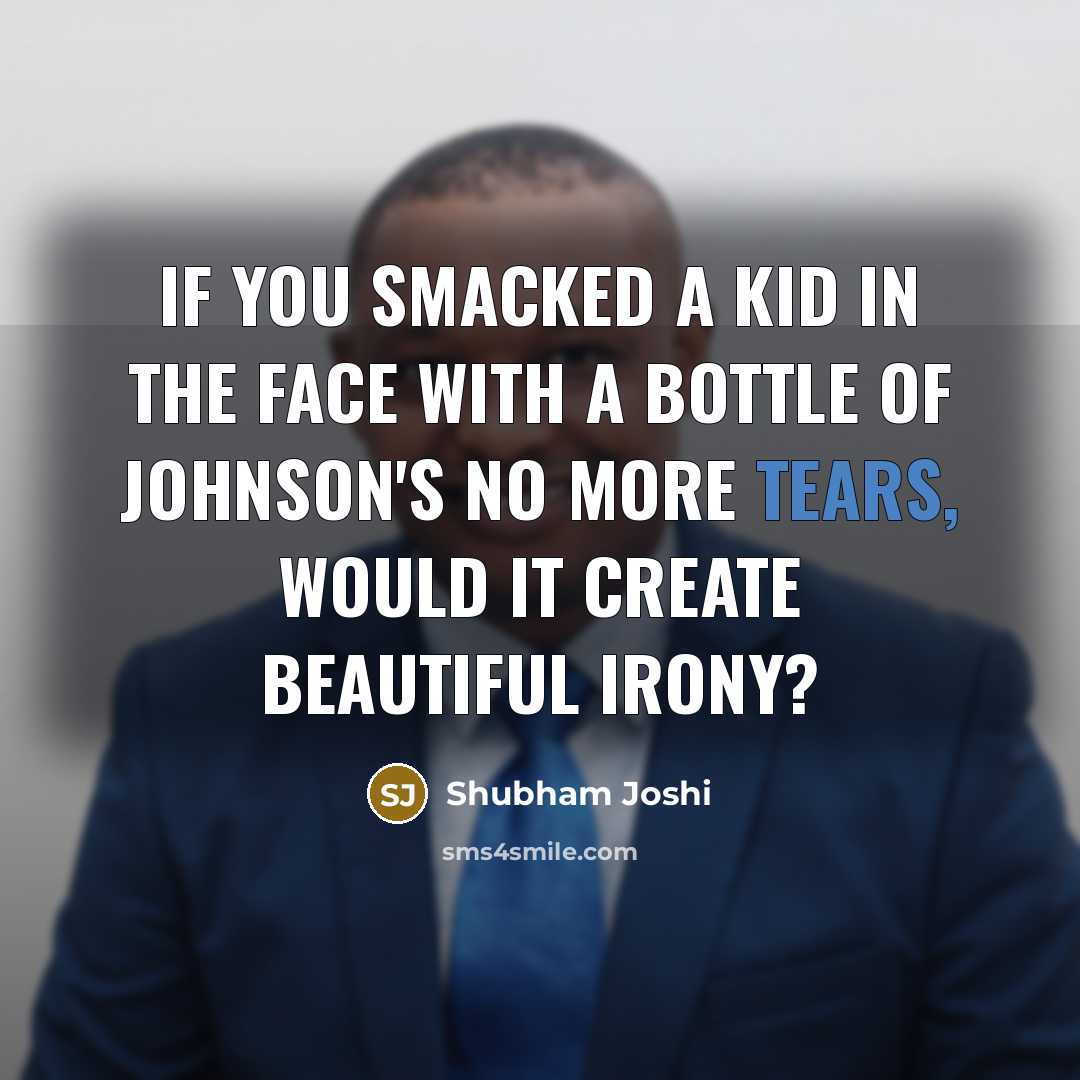 “If you smacked a kid in the face with a…” quote by Shubham Joshi