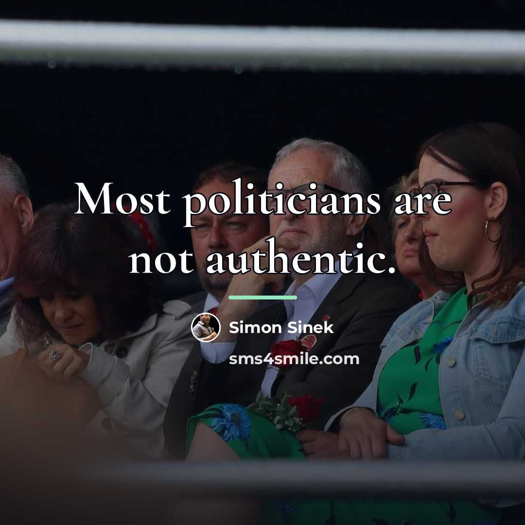 “Most politicians are not authentic.…” quote by Simon Sinek