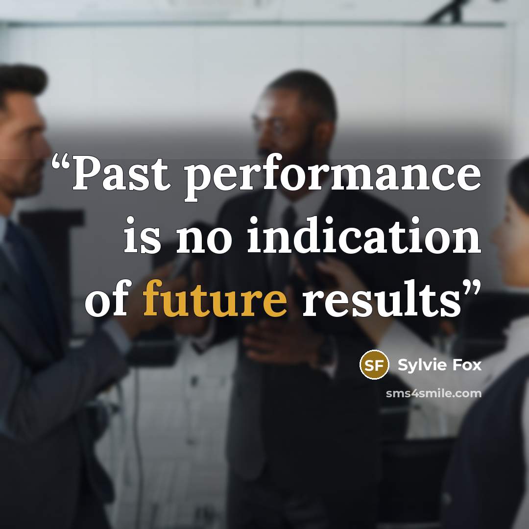 “Past performance is no indication of future results” quote by Sylvie Fox