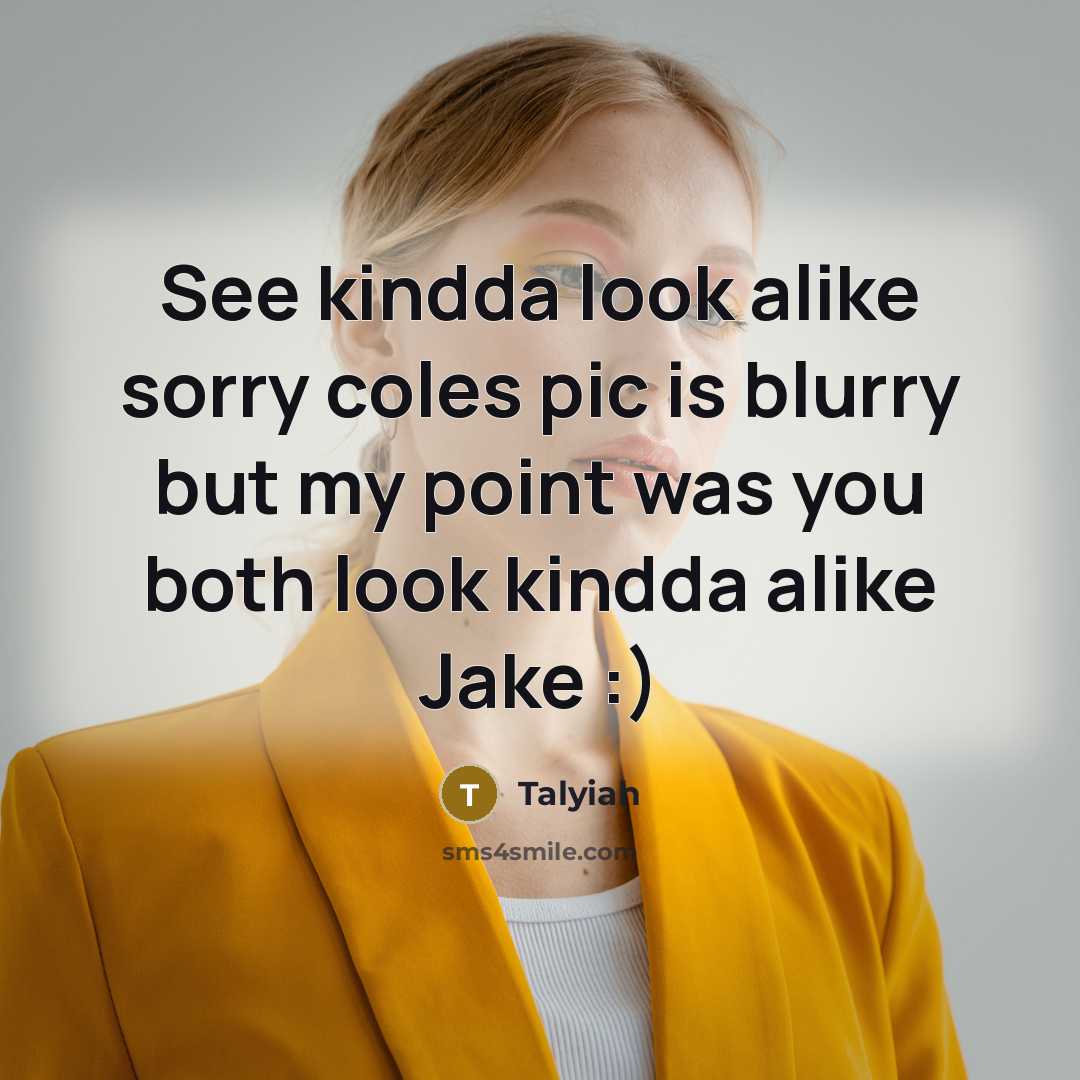 “See kindda look alike sorry coles pic is blurry but…” quote by Talyiah