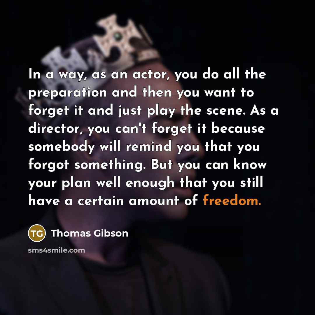“In a way, as an actor, you do all the…” quote by Thomas Gibson