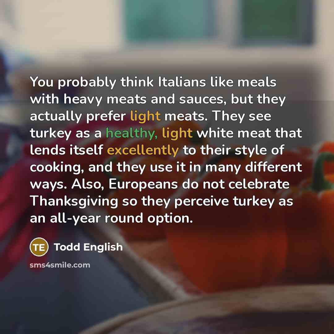 “You probably think Italians like meals with heavy meats and…” quote by Todd English