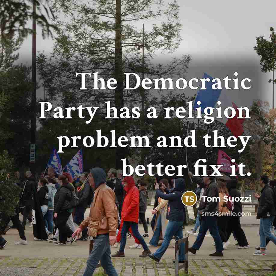 “The Democratic Party has a religion problem and they better…” quote by Tom Suozzi