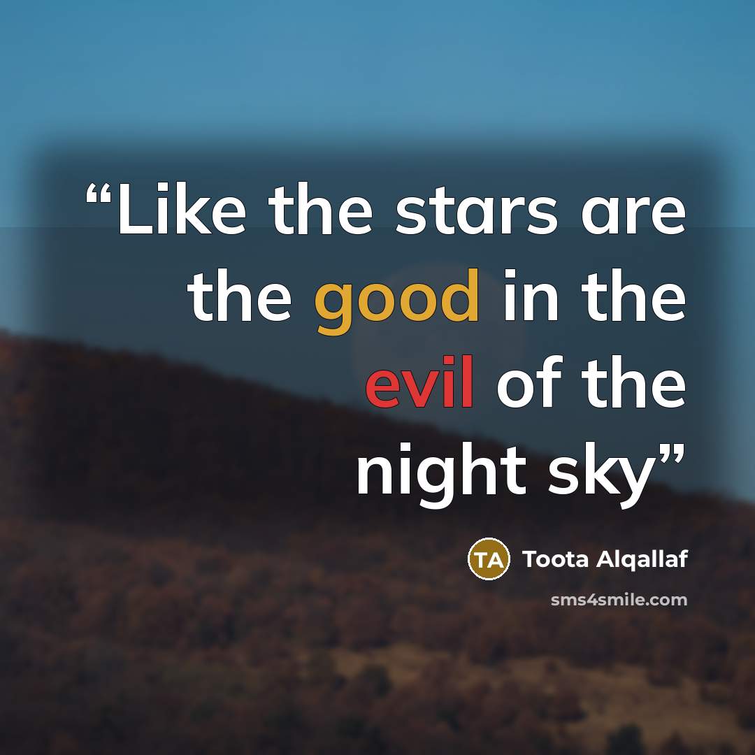 “Like the stars are the good in the evil of the night sky” quote by Toota Alqallaf
