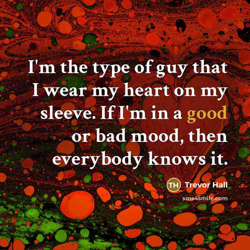 “I'm the type of guy that I wear my heart…” quote by Trevor Hall