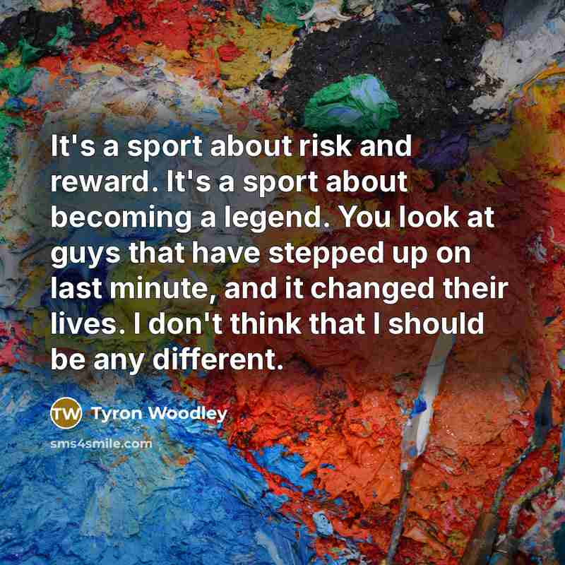 “It's a sport about risk and reward. It's a sport…” quote by Tyron Woodley