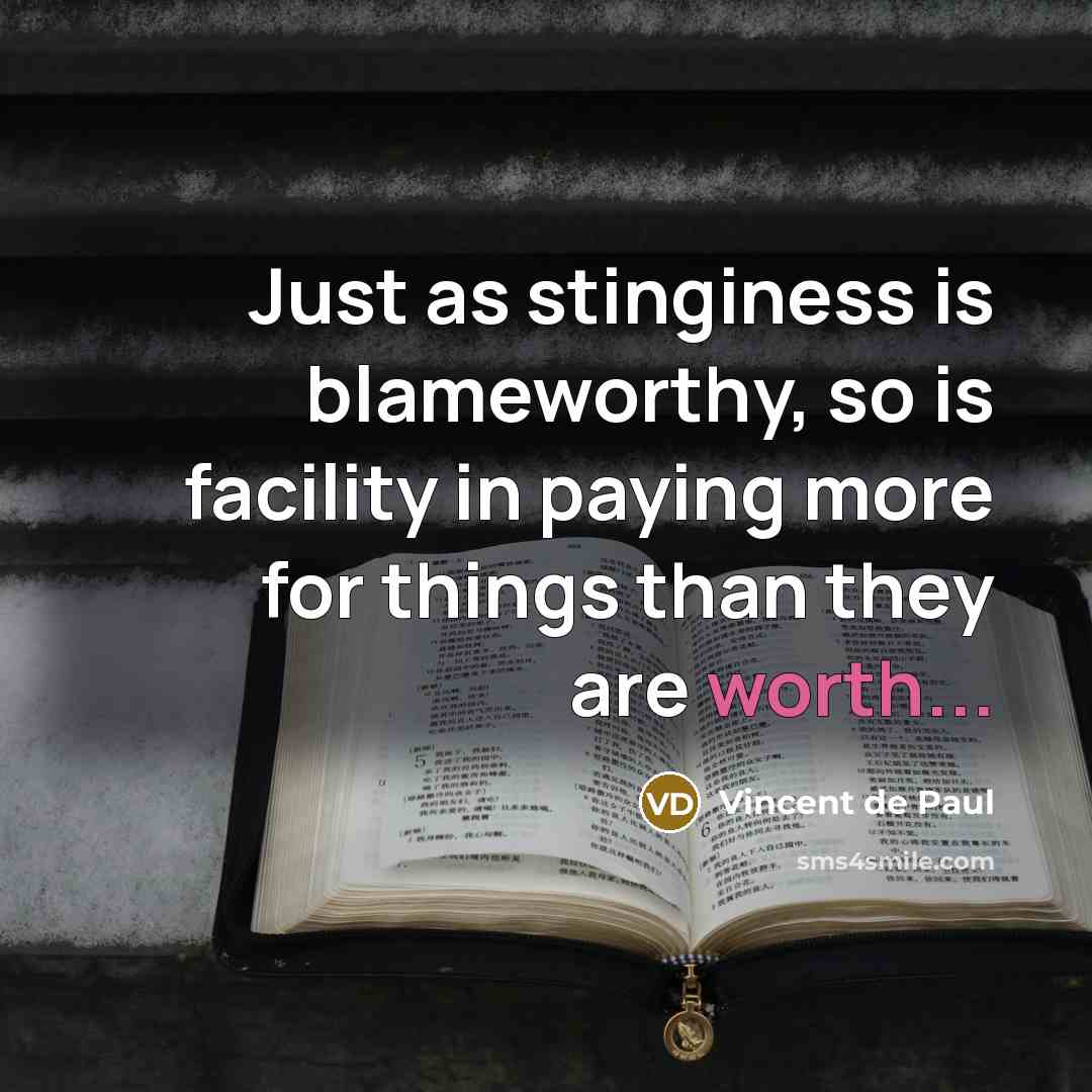 “Just as stinginess is blameworthy, so is facility in paying…” quote by Vincent de Paul