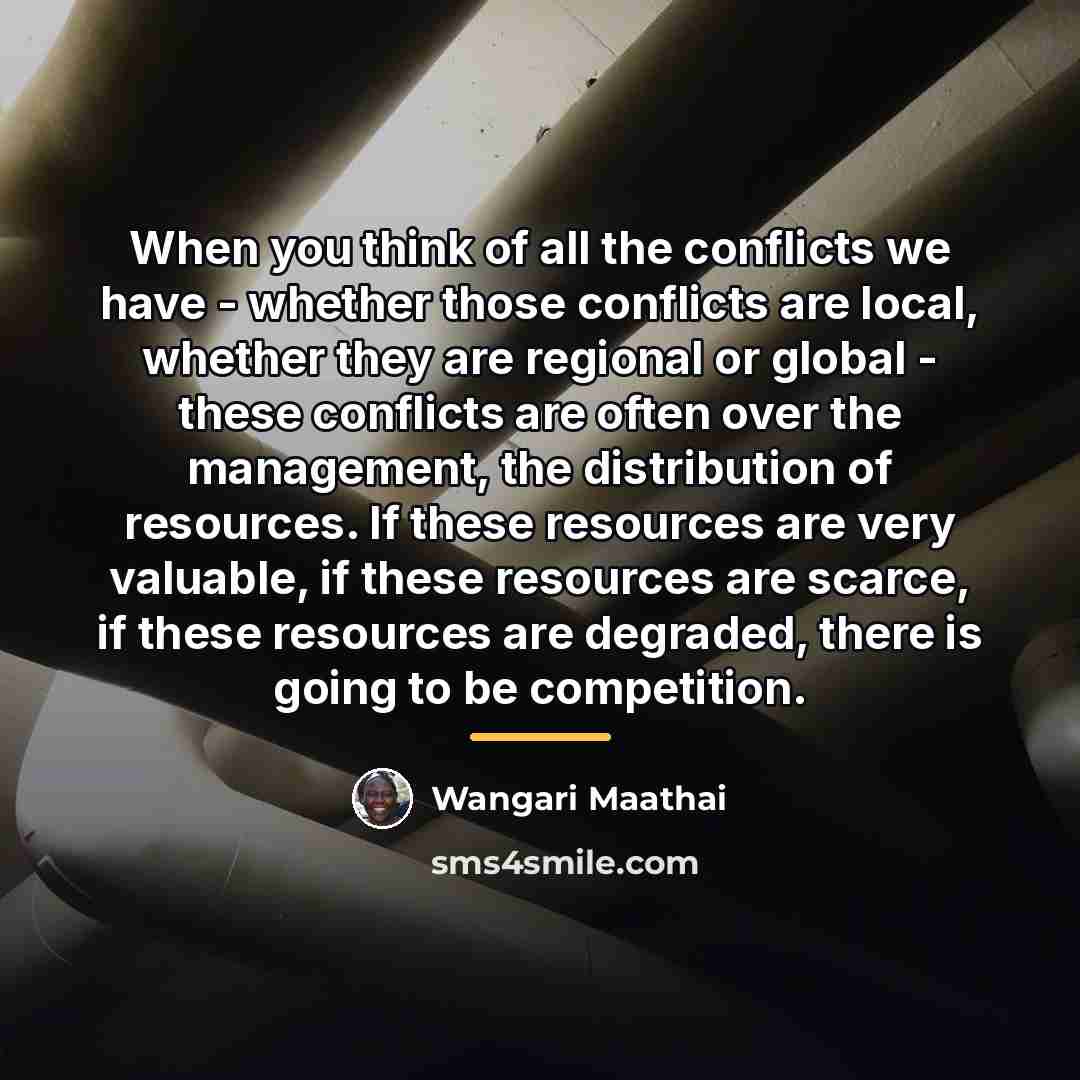 “When you think of all the conflicts we have -…” quote by Wangari Maathai