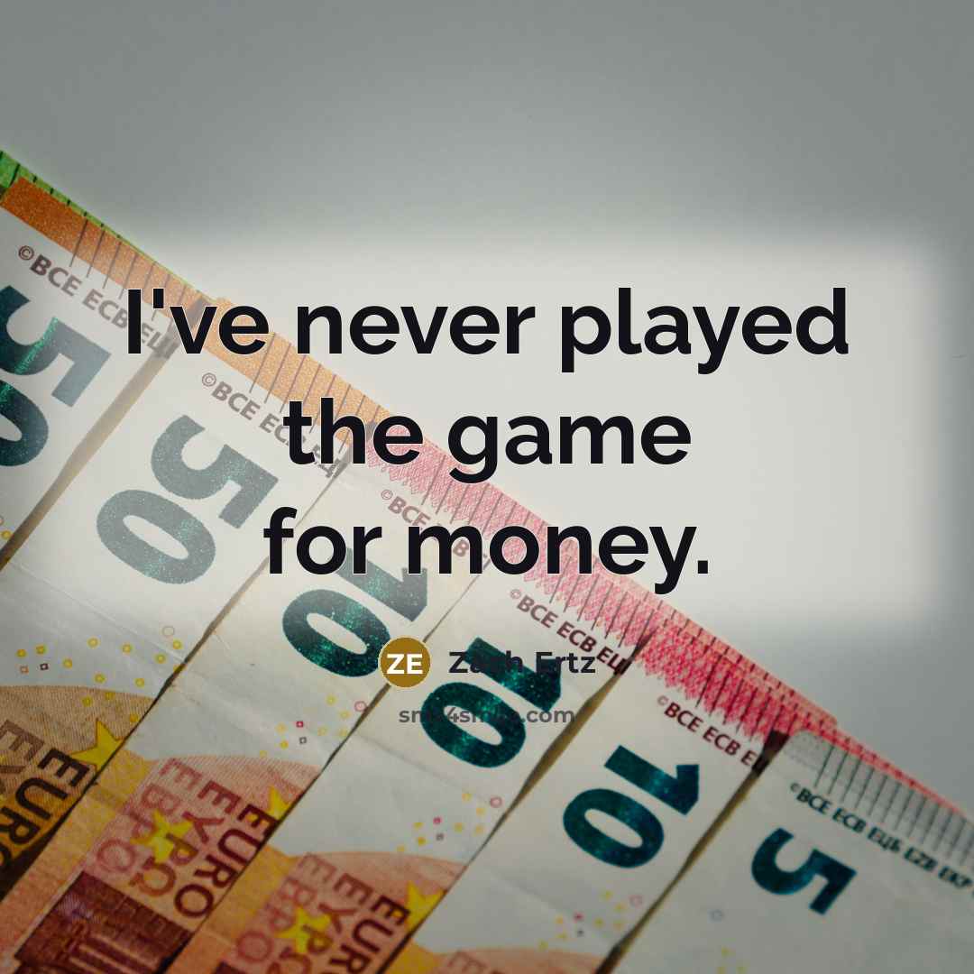 “I've never played the game for money.…” quote by Zach Ertz