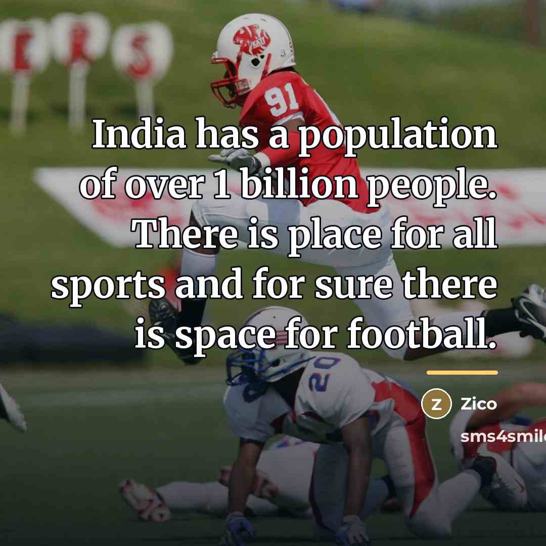 “India has a population of over 1 billion people. There…” quote by Zico