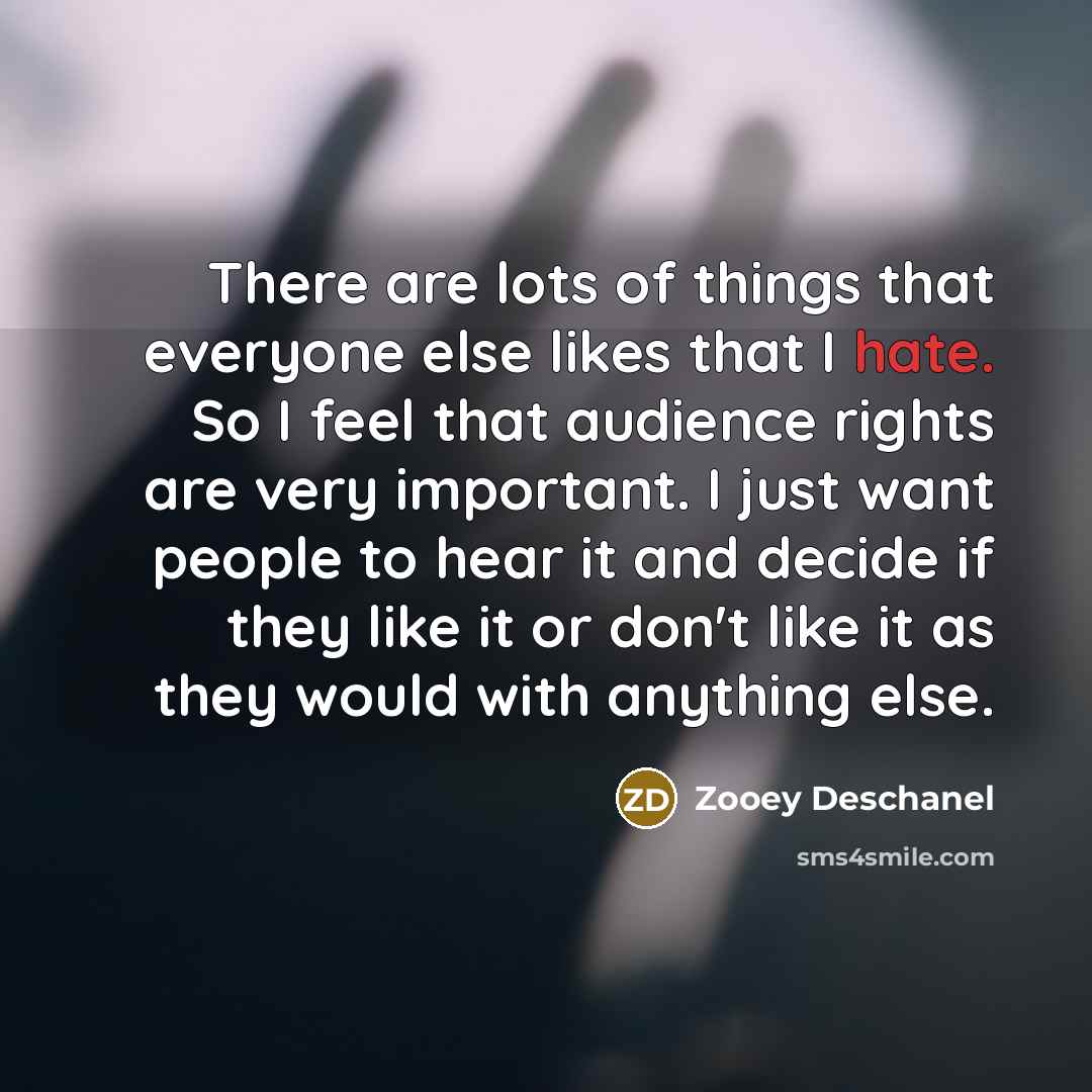 “There are lots of things that everyone else likes that…” quote by Zooey Deschanel