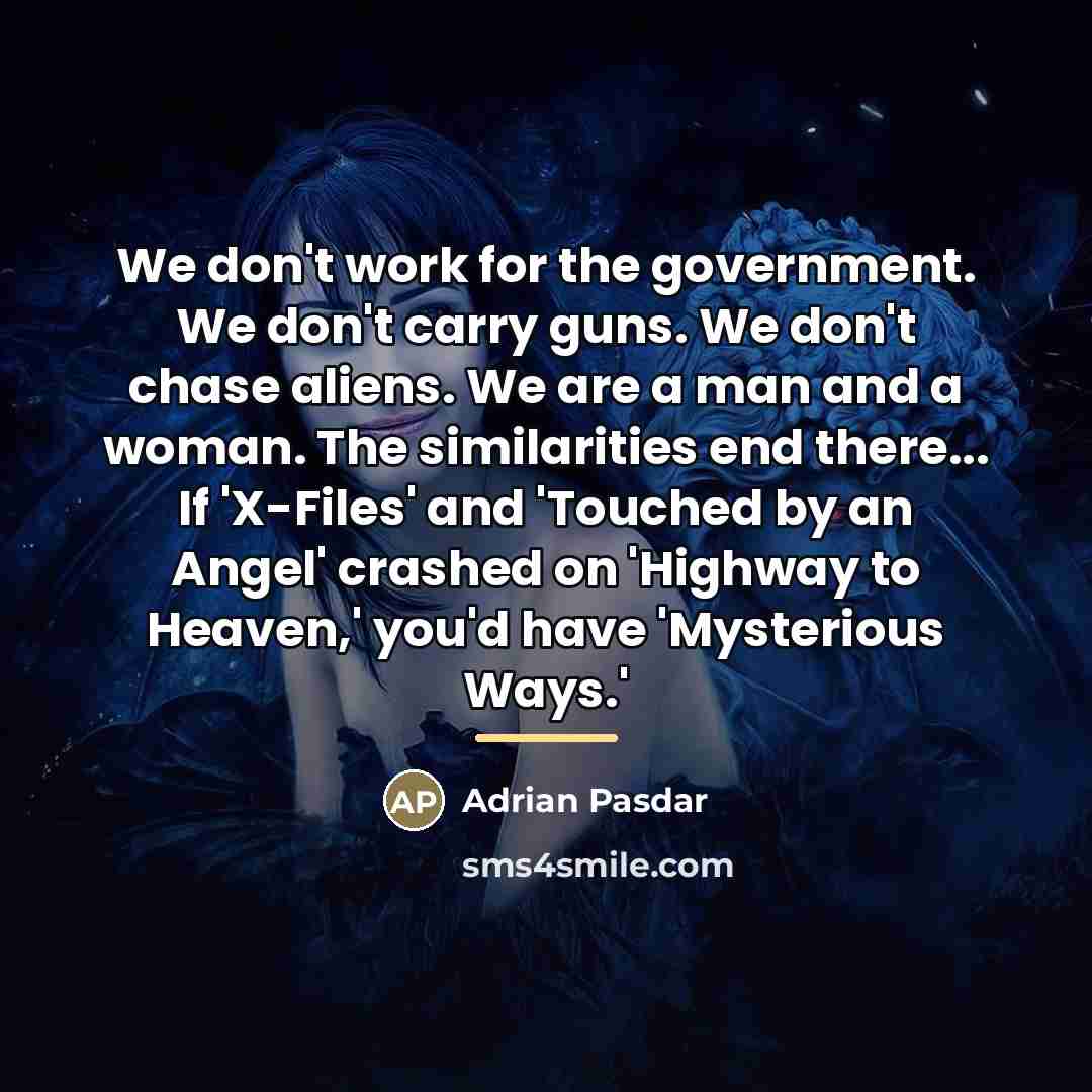 “We don't work for the government. We don't carry guns.…” quote by Adrian Pasdar
