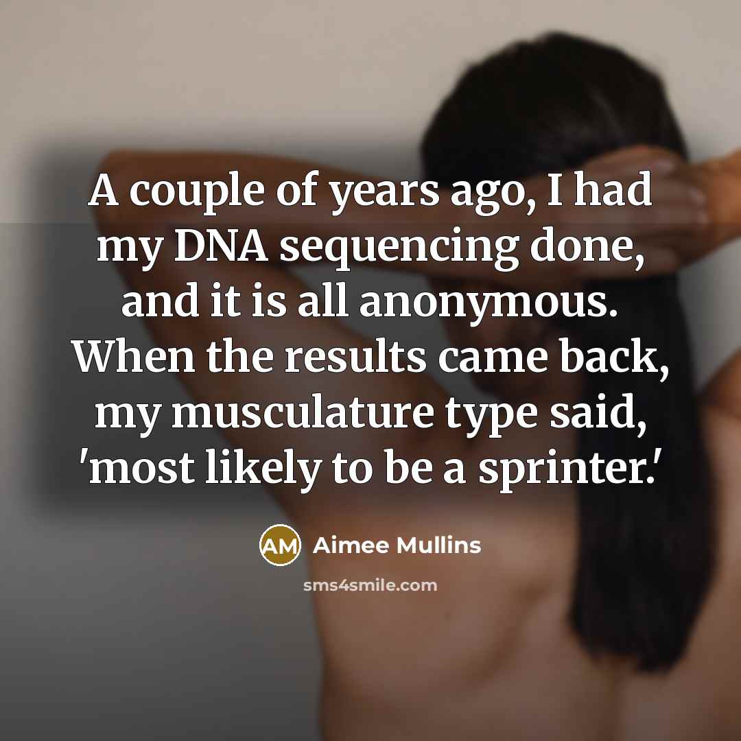 “A couple of years ago, I had my DNA sequencing…” quote by Aimee Mullins