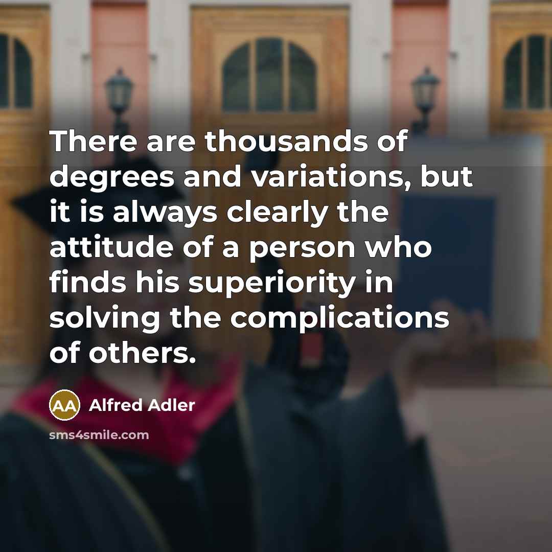 “There are thousands of degrees and variations, but it is…” quote by Alfred Adler