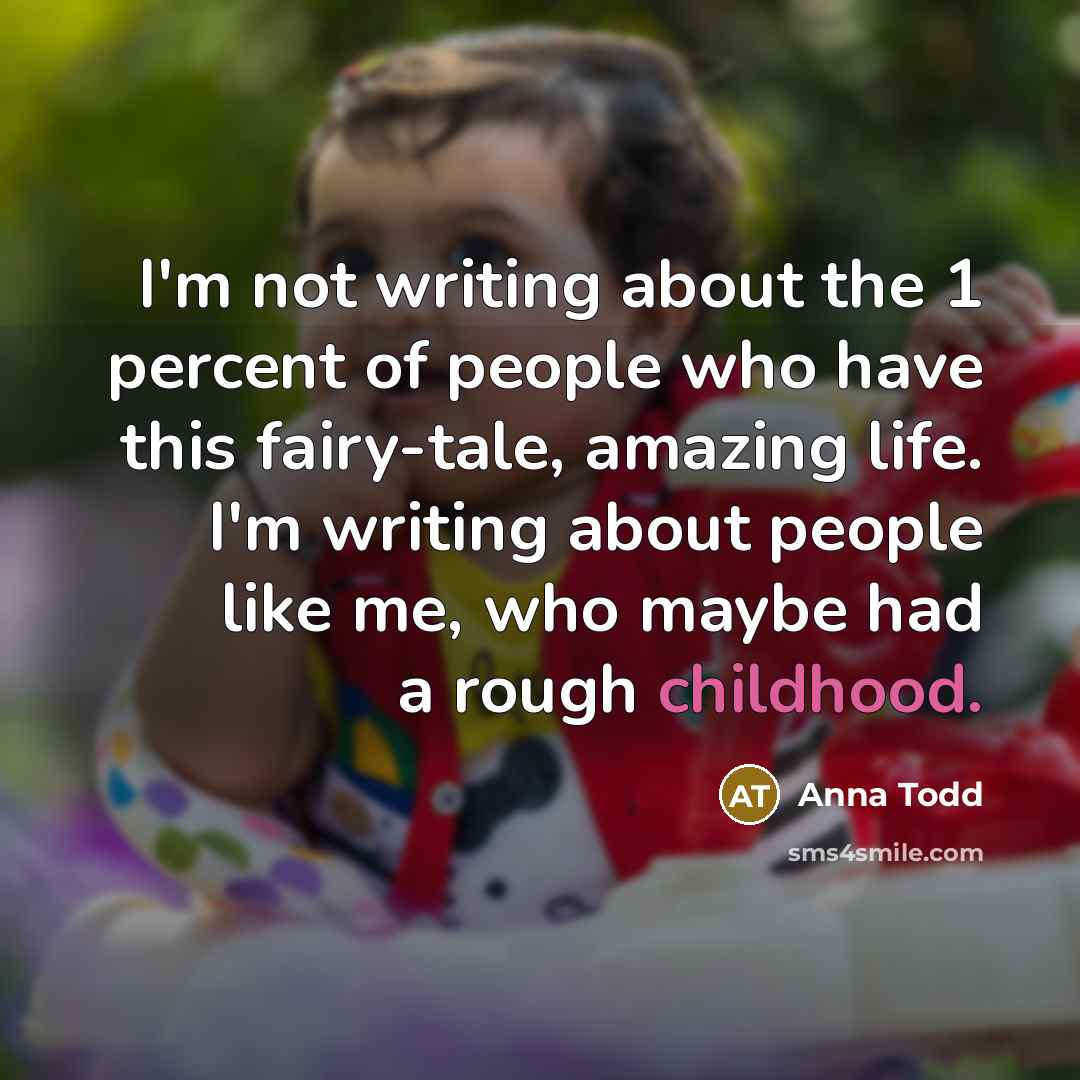 “I'm not writing about the 1 percent of people who…” quote by Anna Todd