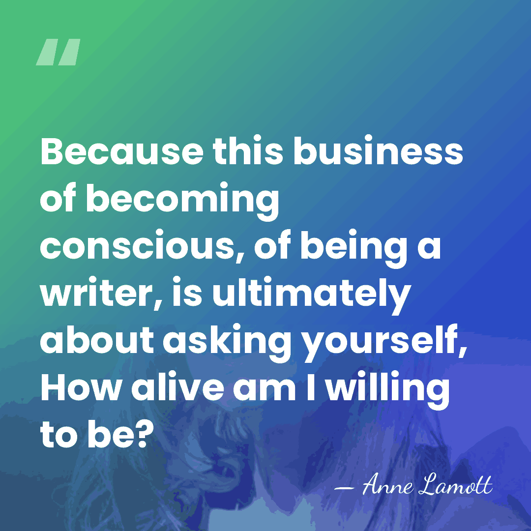 Because this business of becoming conscious, of being a writer, is ultimately&hellip; - Anne Lamott