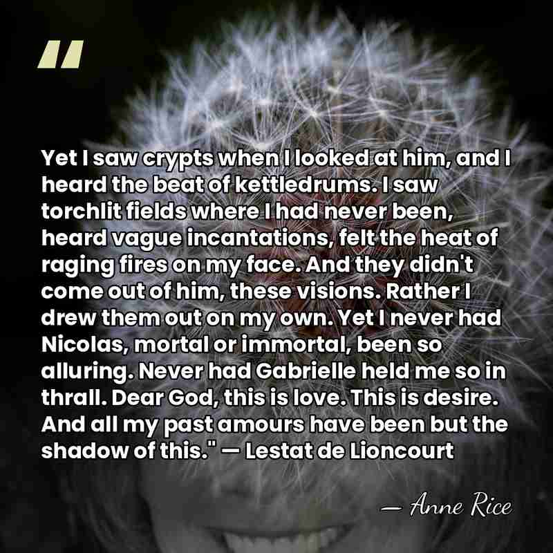 Yet I saw crypts when I looked at him, and I heard&hellip; - Anne Rice