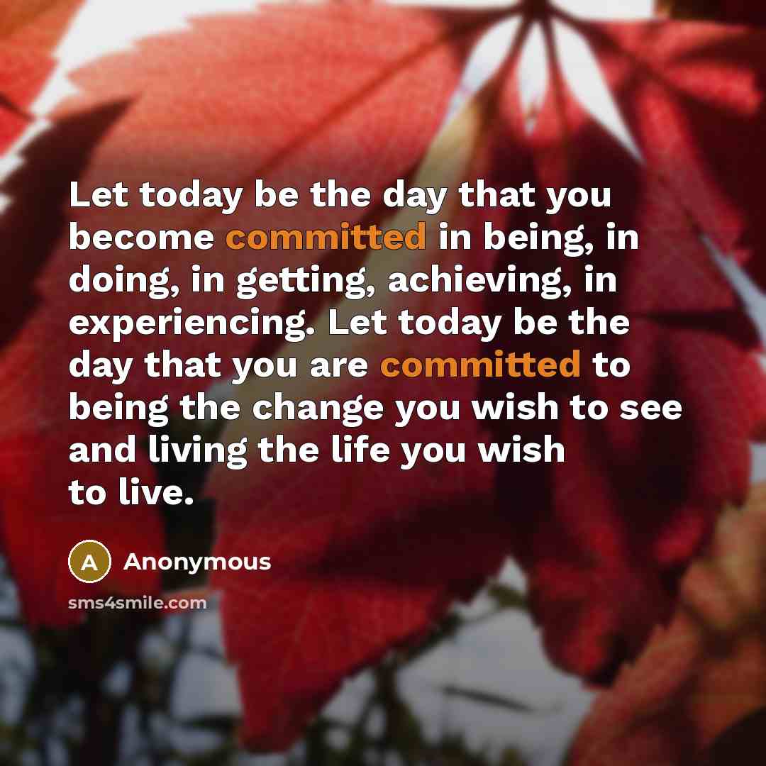 “Let today be the day that you become committed in…” quote by Anonymous