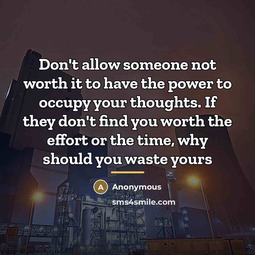 “Don't allow someone not worth it to have the power…” quote by Anonymous