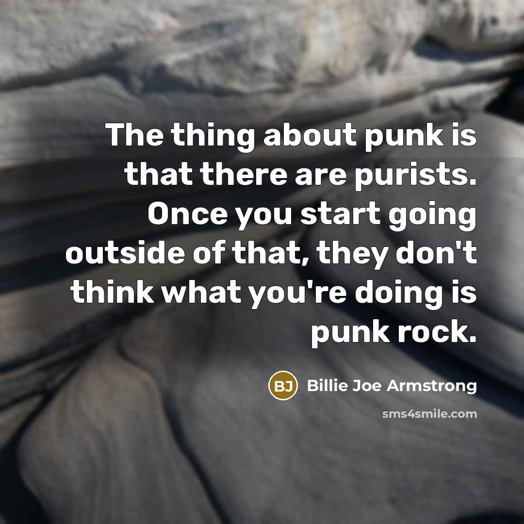 “The thing about punk is that there are purists. Once…” quote by Billie Joe Armstrong