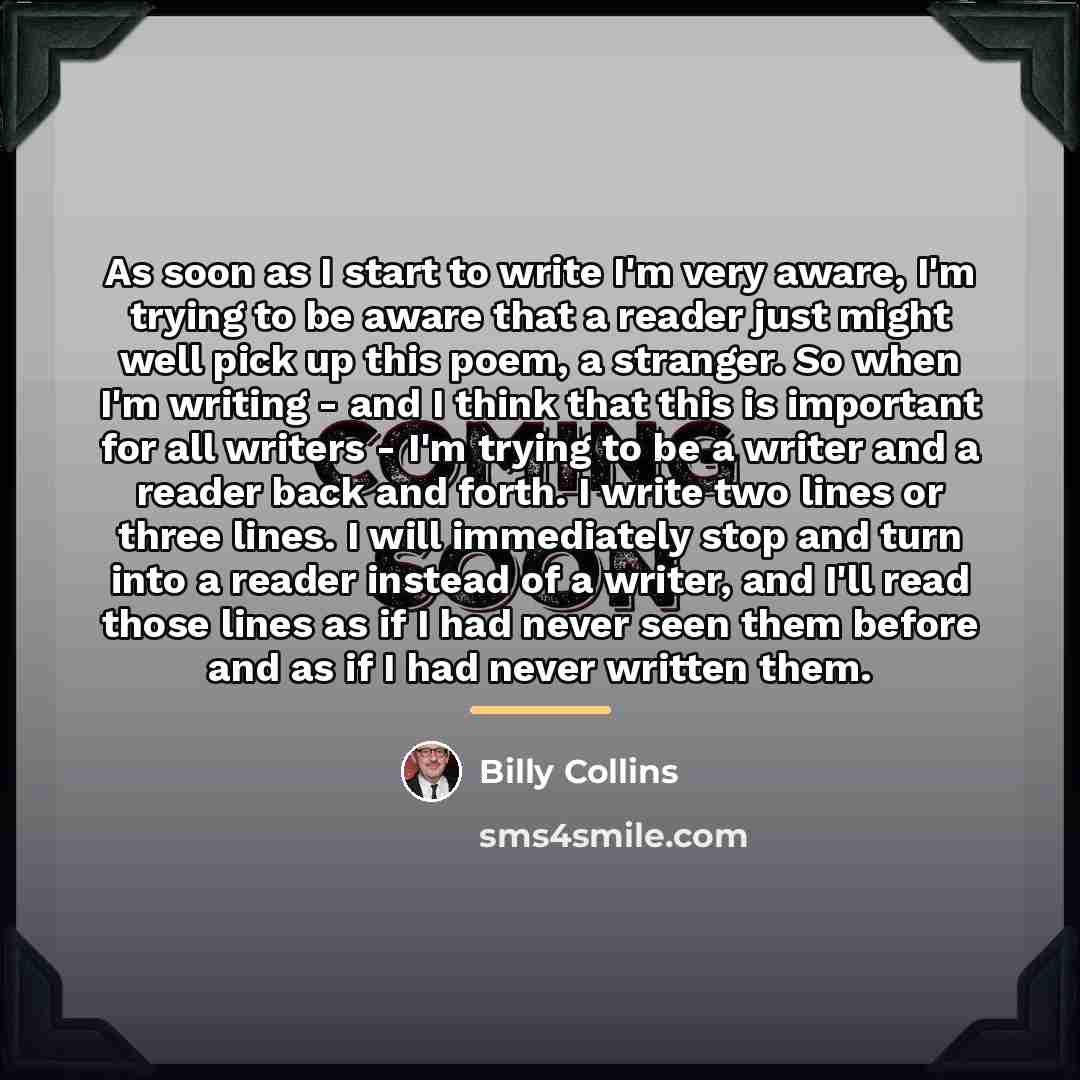 “As soon as I start to write I'm very aware,…” quote by Billy Collins