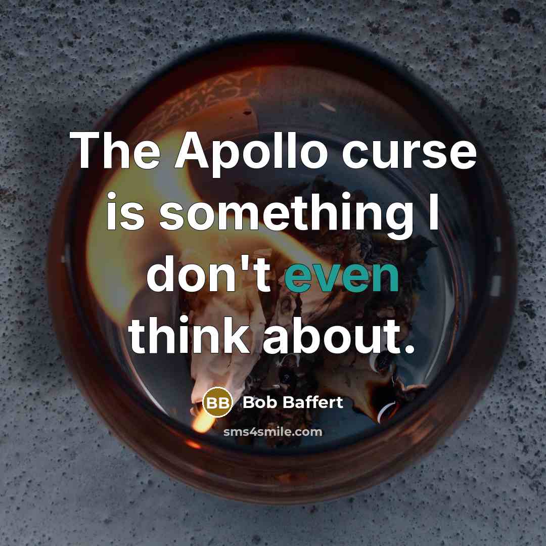 “The Apollo curse is something I don't even think about.…” quote by Bob Baffert