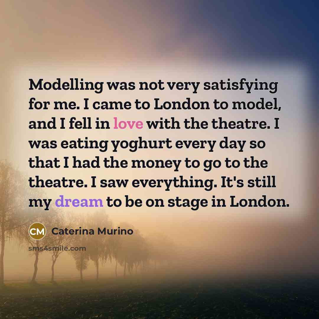 “Modelling was not very satisfying for me. I came to…” quote by Caterina Murino