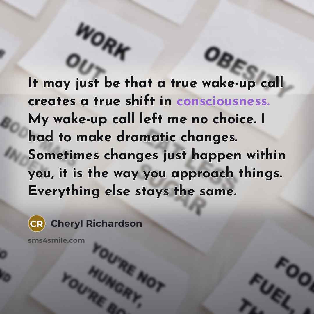 “It may just be that a true wake-up call creates…” quote by Cheryl Richardson