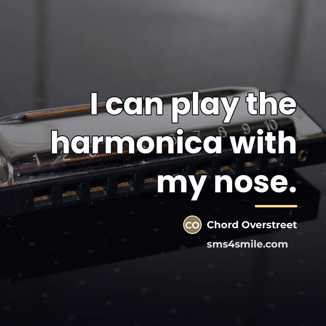 “I can play the harmonica with my nose.…” quote by Chord Overstreet