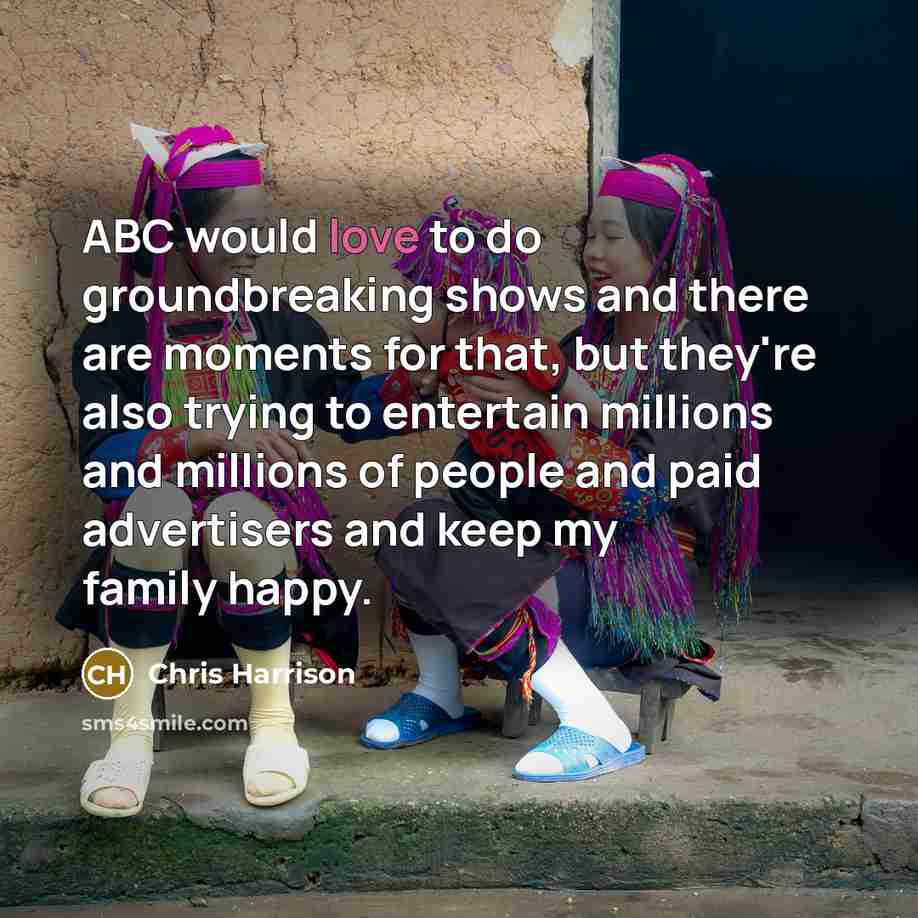“ABC would love to do groundbreaking shows and there are…” quote by Chris Harrison