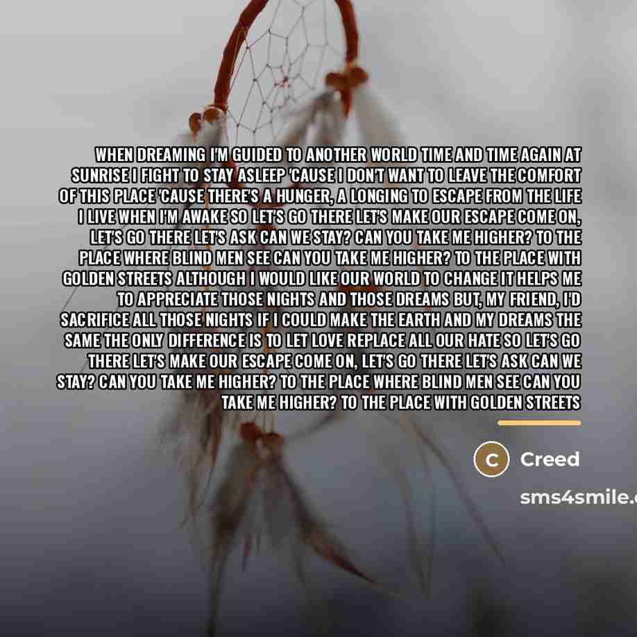 “When dreaming I'm guided to another world Time and time…” quote by Creed