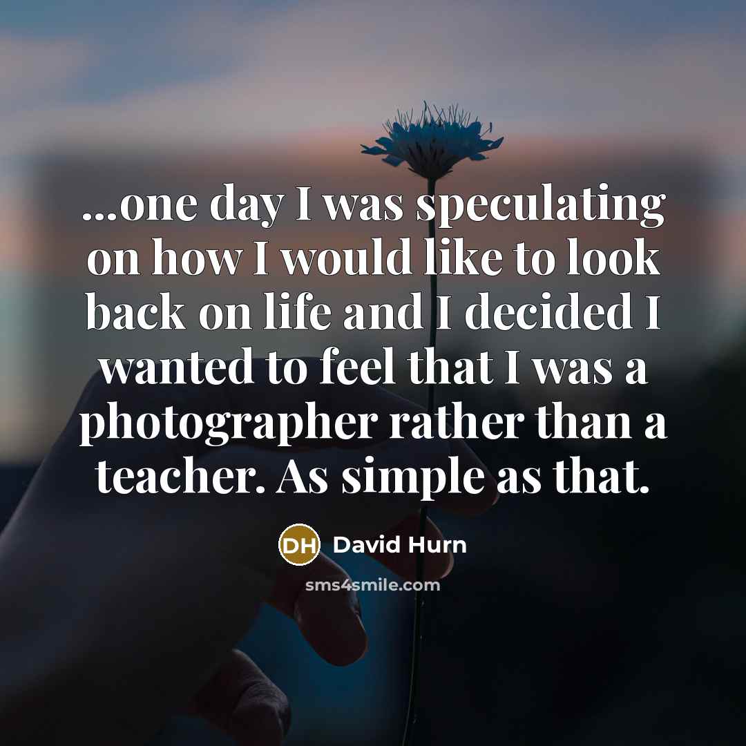 “...one day I was speculating on how I would like…” quote by David Hurn