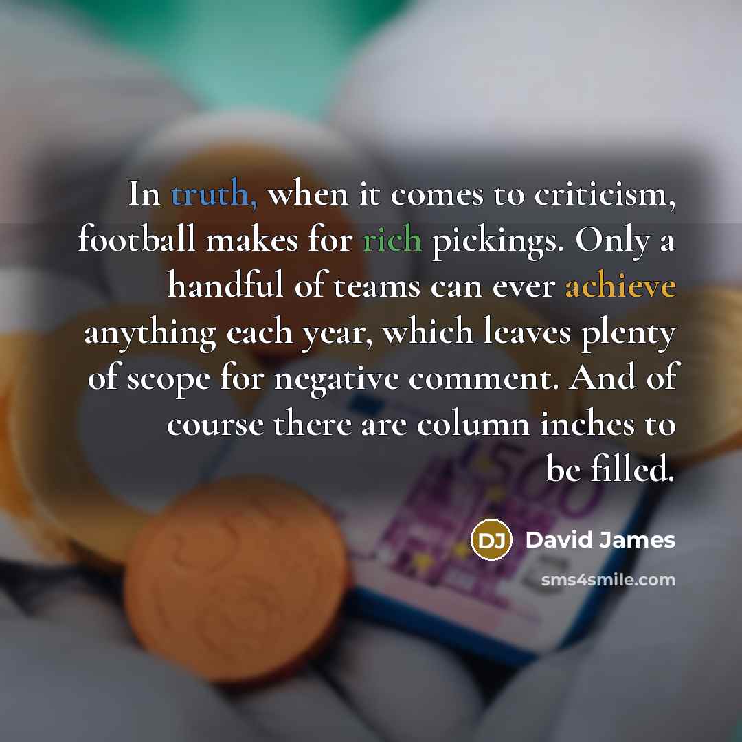 “In truth, when it comes to criticism, football makes for…” quote by David James