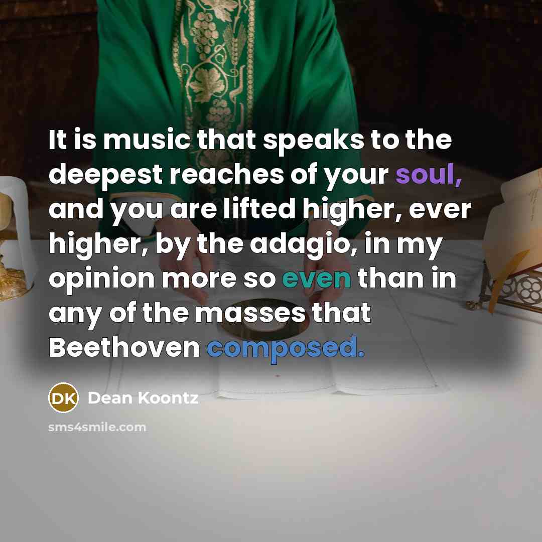 “It is music that speaks to the deepest reaches of…” quote by Dean Koontz