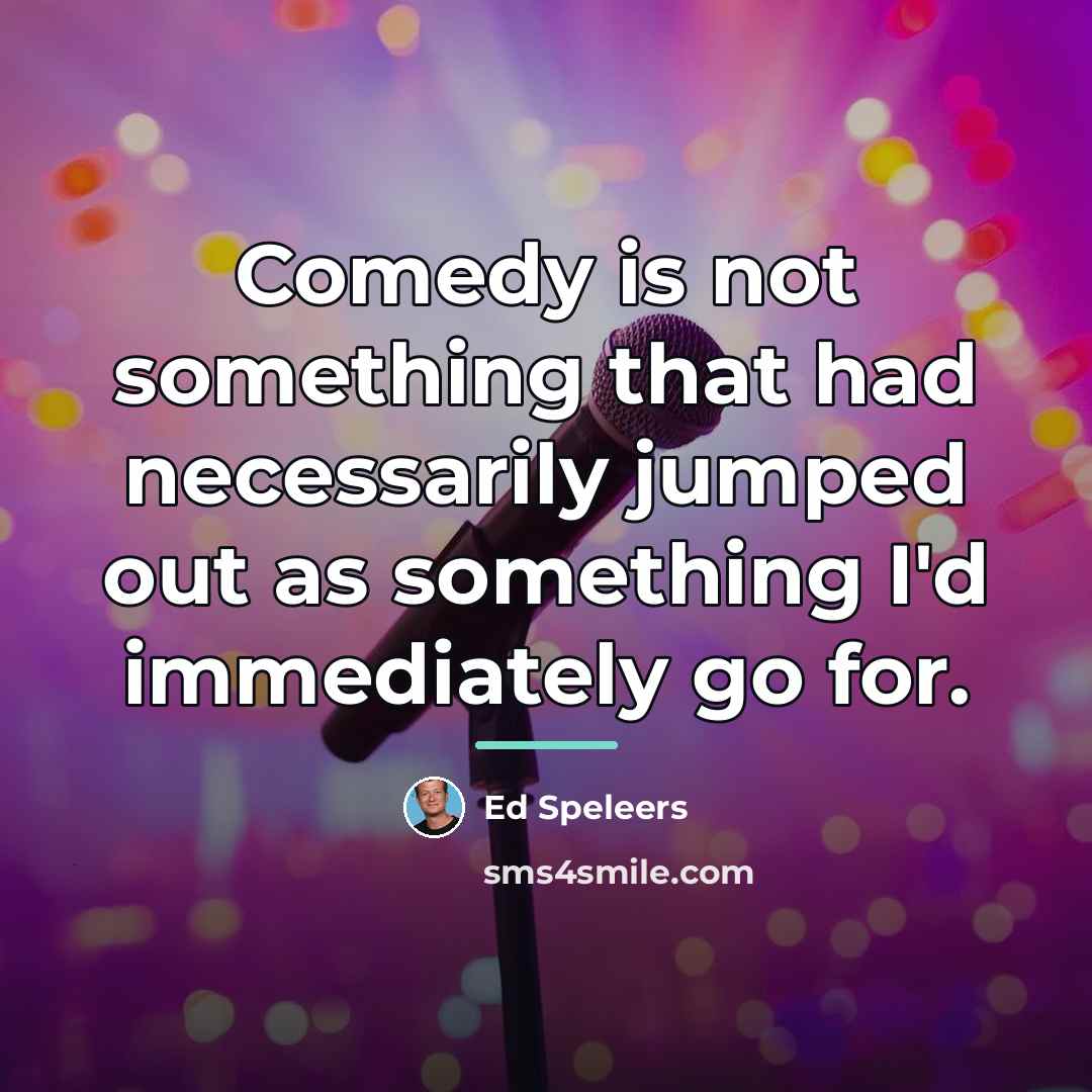“Comedy is not something that had necessarily jumped out as…” quote by Ed Speleers