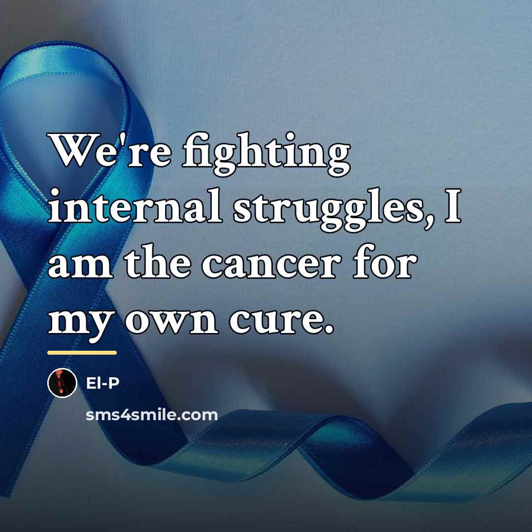 “We're fighting internal struggles, I am the cancer for my…” quote by El-P