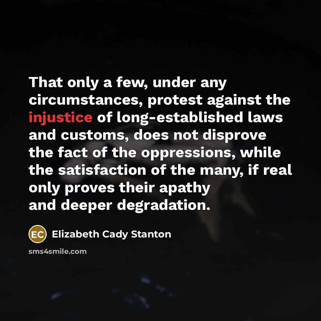 “That only a few, under any circumstances, protest against the…” quote by Elizabeth Cady Stanton