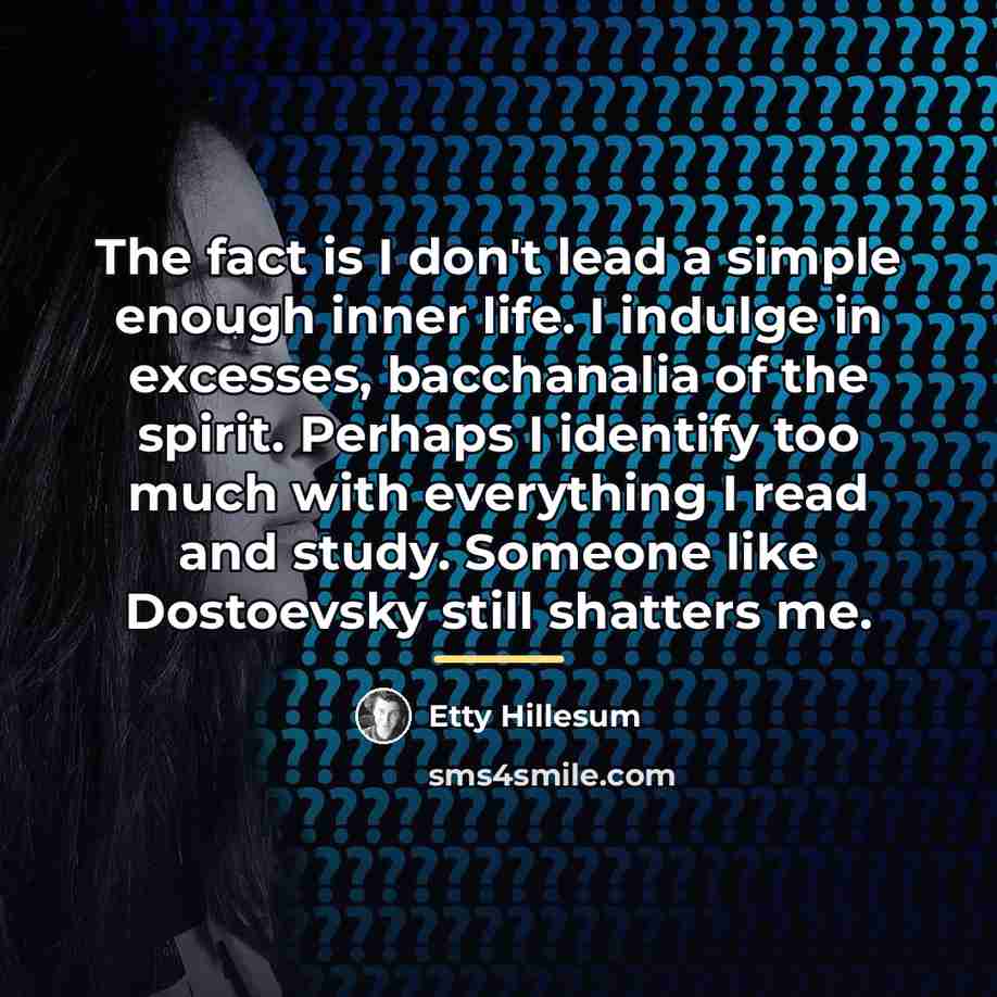“The fact is I don't lead a simple enough inner…” quote by Etty Hillesum