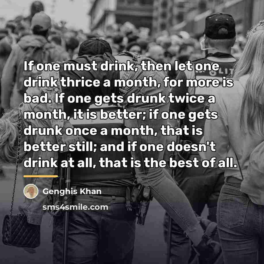 “If one must drink, then let one drink thrice a…” quote by Genghis Khan