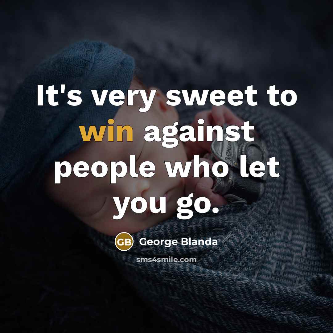 “It's very sweet to win against people who let you…” quote by George Blanda