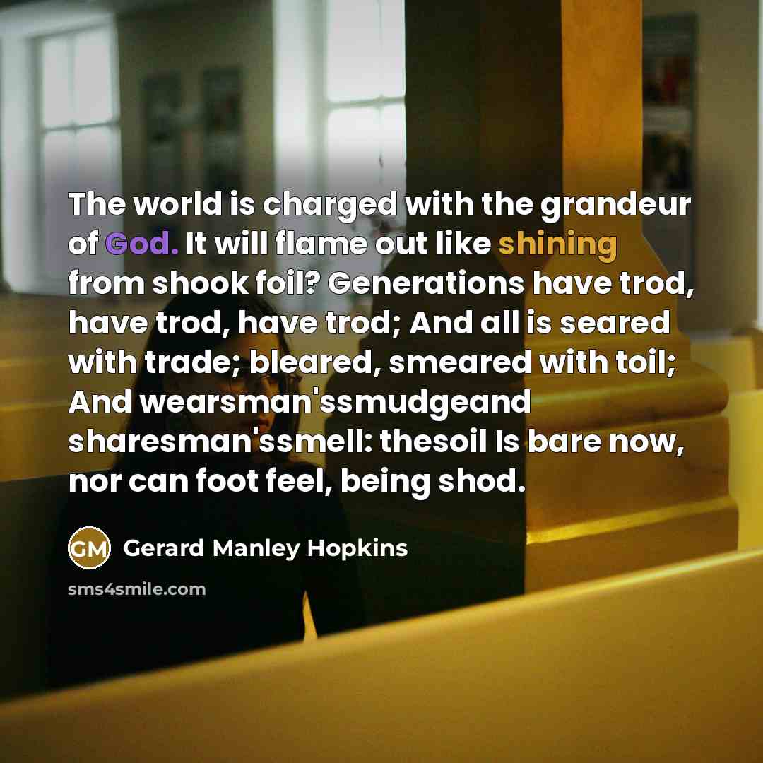 “The world is charged with the grandeur of God. It…” quote by Gerard Manley Hopkins