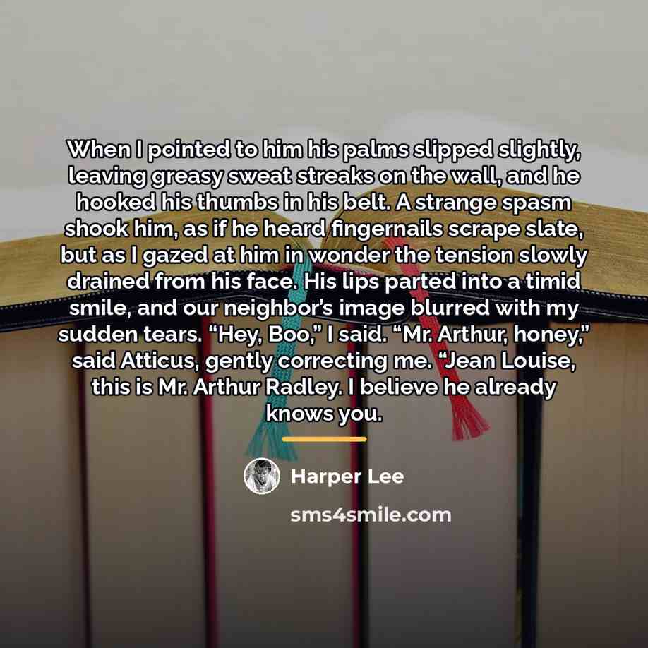 “When I pointed to him his palms slipped slightly, leaving…” quote by Harper Lee