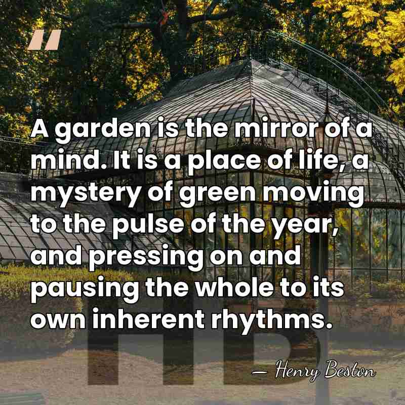 A garden is the mirror of a mind. It is a place&hellip; - Henry Beston