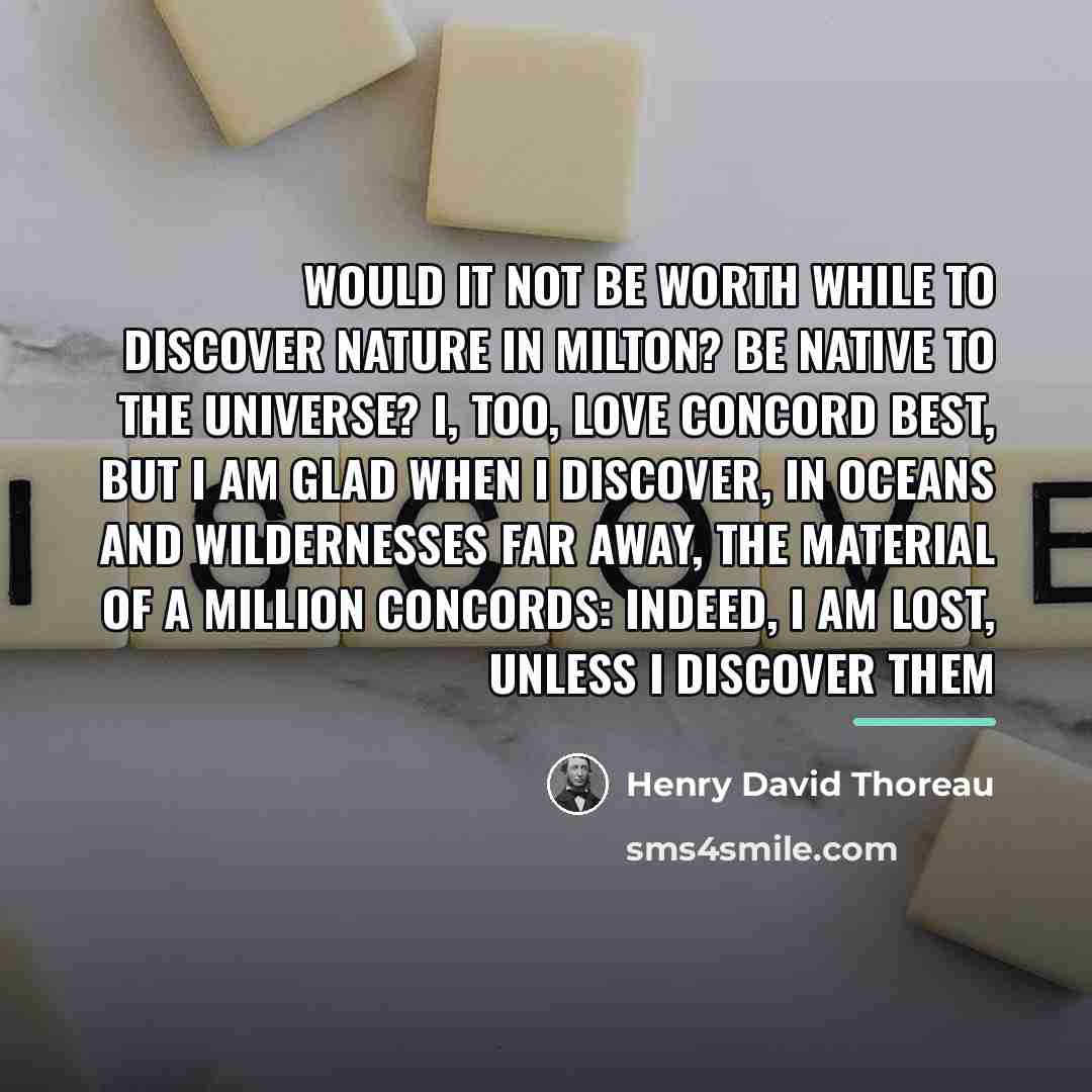 “Would it not be worth while to discover nature in…” quote by Henry David Thoreau