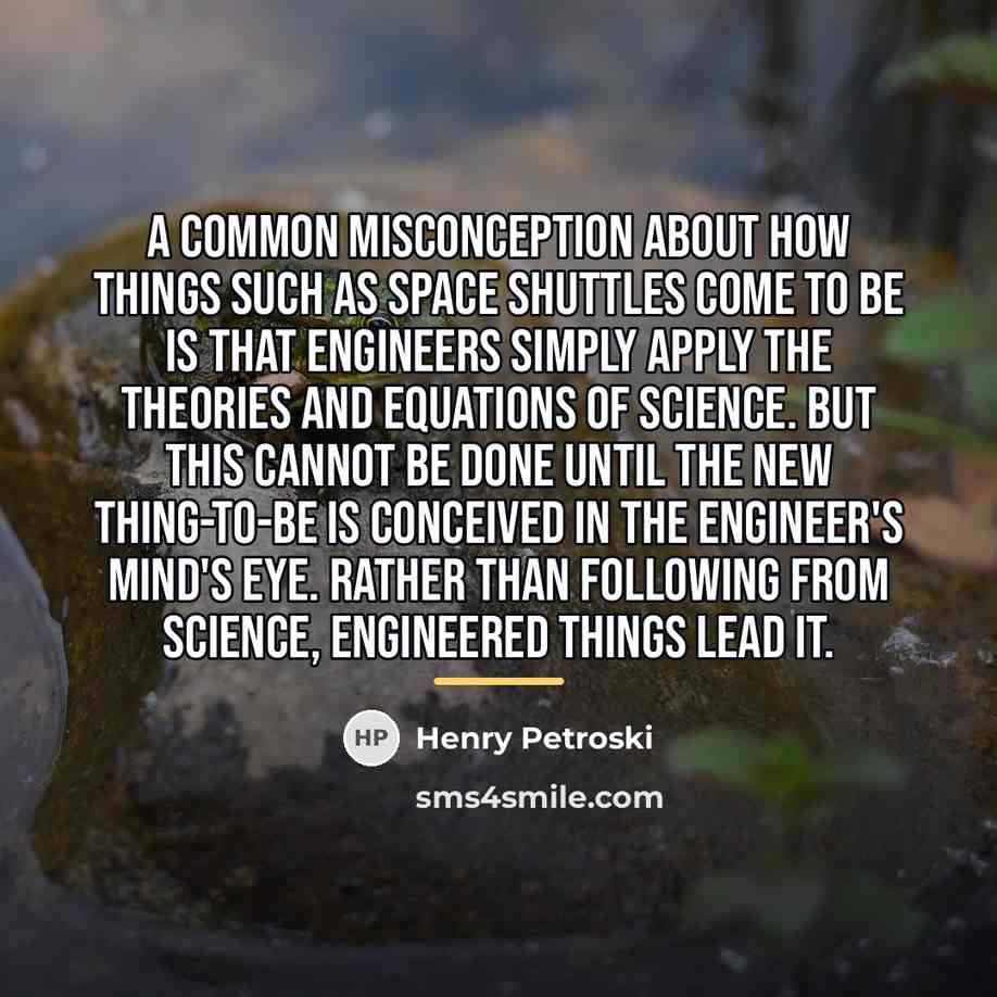 “A common misconception about how things such as space shuttles…” quote by Henry Petroski