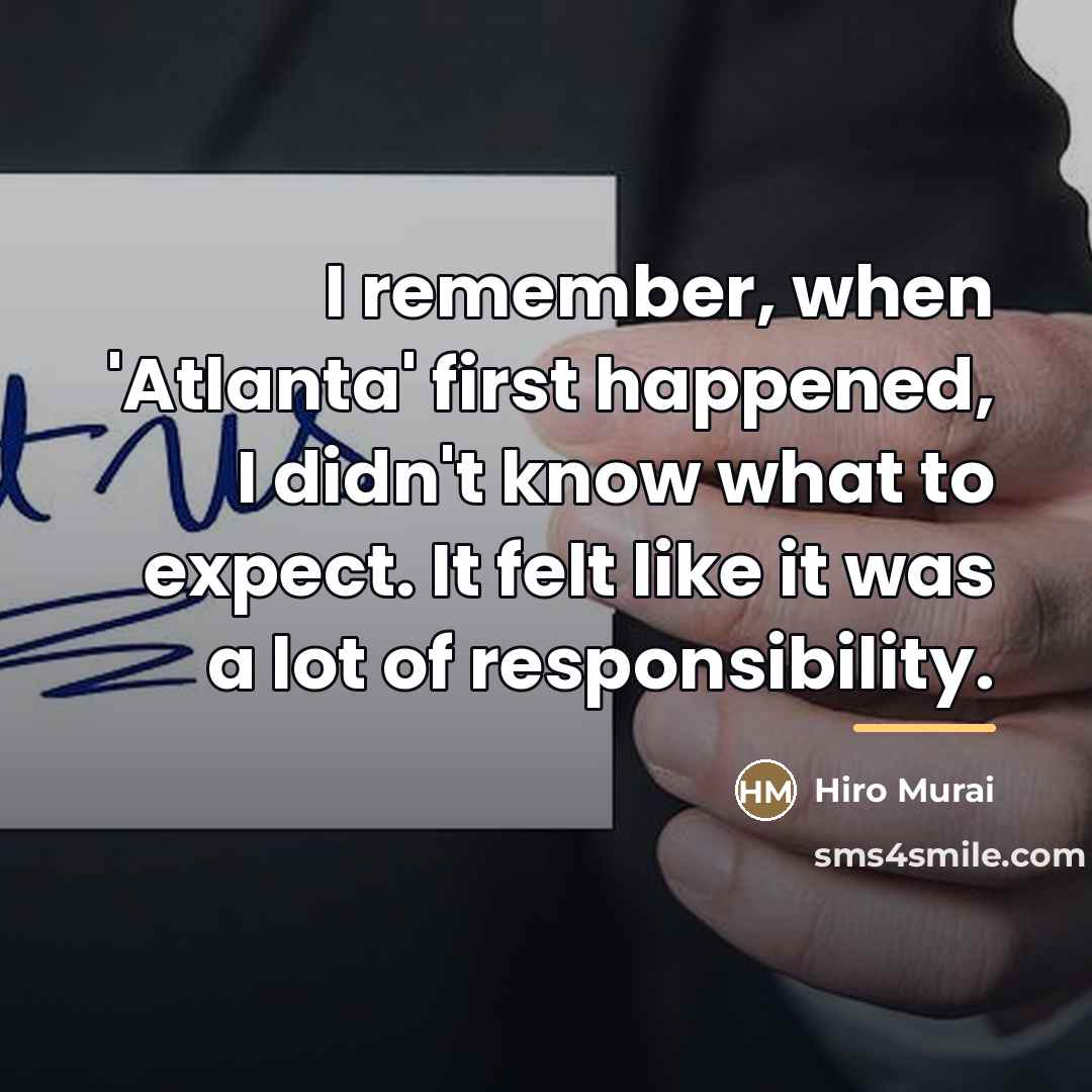 “I remember, when 'Atlanta' first happened, I didn't know what…” quote by Hiro Murai