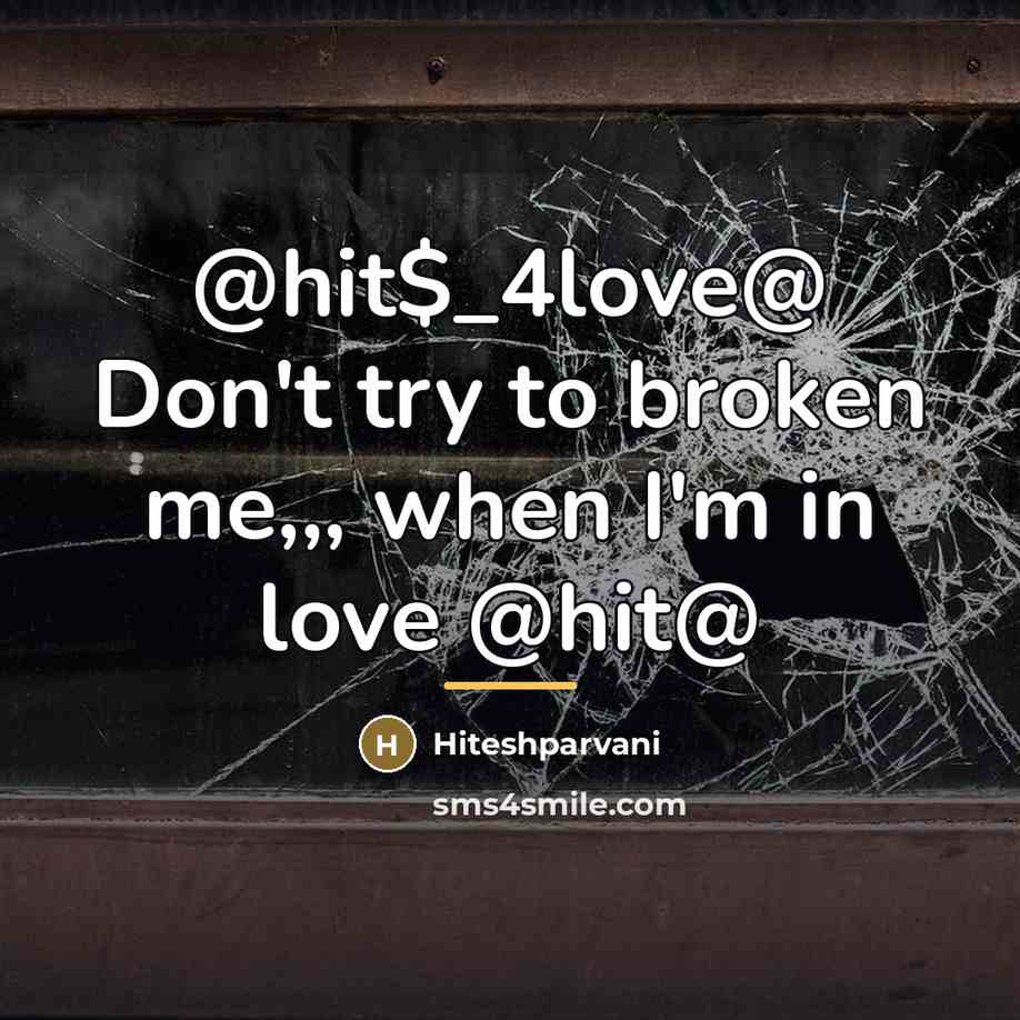 “@hit$_4love@ Don't try to broken me,,, when I'm in love…” quote by Hiteshparvani