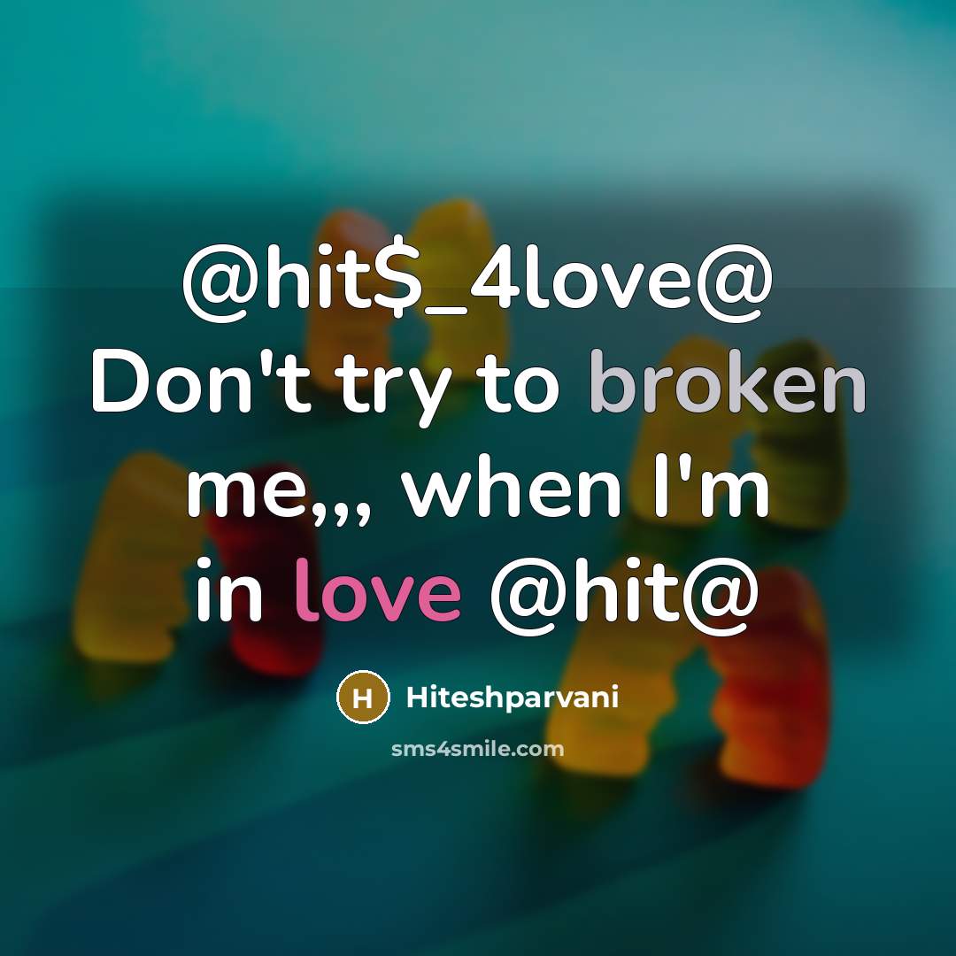 “@hit$_4love@ Don't try to broken me,,, when I'm in love @hit@” quote by Hiteshparvani