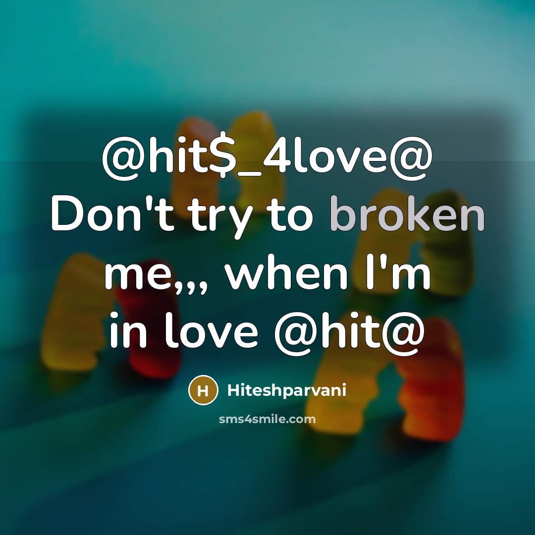 “@hit$_4love@ Don't try to broken me,,, when I'm in love @hit@” quote by Hiteshparvani
